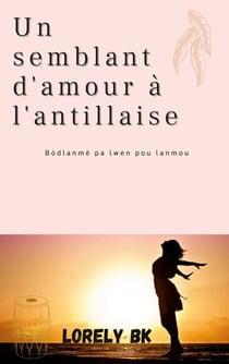 Un semblant d'amour à l'antillaise - Bòdlanmè pa lwen pou lanmou