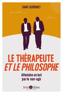 Le thérapeute et le philosophe - Atteindre un but par le non agir