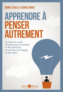 Apprendre à penser autrement - La mise au carré, un processus d'analyse et de créativité au service du langage et des idées