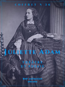 Coffret Juliette Adam - Théâtre et essais
