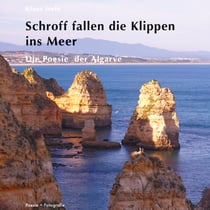 Schroff fallen die Klippen ins Meer - Die Poesie der Algarve