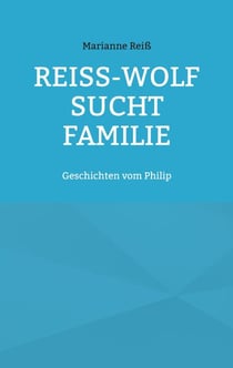 Reiß-Wolf sucht Familie - Geschichten vom Philip