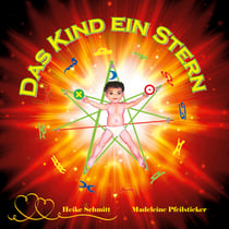 Das Kind ein Stern - Ein Kind ist der Fingerzeig vom Göttlichen