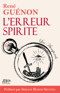 L’erreur Spirite édition 2022, préfacé par Sissani Hakim Segueg - Une des premières oeuvres de René Guénon