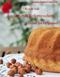 Oh wie süß Backen mit Birkenzucker - Lecker Leicht Gesund
