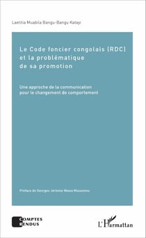Le Code foncier congolais (RDC) et la problématique de sa promotion - Une approche de la communication pour le changement de comportement