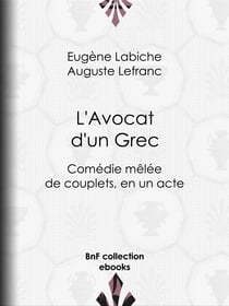 L'Avocat d'un Grec - Comédie mêlée de couplets, en un acte