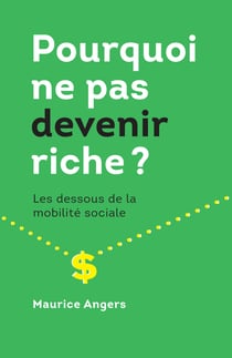 Pourquoi ne pas devenir riche? - Les dessous de la mobilité sociale