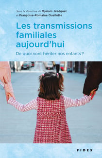 Les transmissions familiales aujourd’hui - De quoi vont hériter nos enfants??