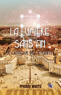 La lumière sans fin - Le cantique de l'éternité