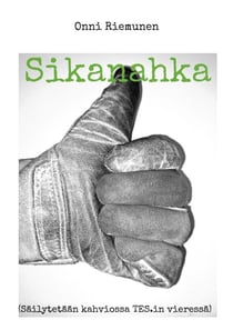 Sikanahka - (Säilytetään kahviossa TES.in vieressä)