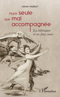 Plutôt seule que mal accompagnée - La littérature et ses faux amis - Essai