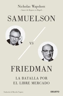 Samuelson vs Friedman - La batalla por el mercado libre