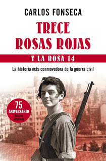Trece Rosas Rojas y la rosa catorce - La historia más conmovedora de la guerra civil