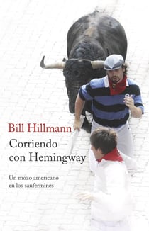 Corriendo con Hemingway - Un mozo americano en los Sanfermines