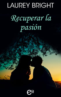 Recuperar la pasión - El mejor regalo para San Valentín, una novela de Harlequin