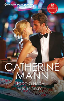Todo o nada - Aún te deseo - El mejor regalo para San Valentín, una novela de Harlequin