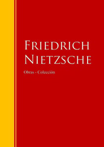 Obras - Colección de Friedrich Nietzsche - Biblioteca de Grandes Escritores