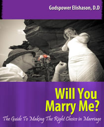 Will You Marry Me? - The Guide To Making The Right Choice In Marriage