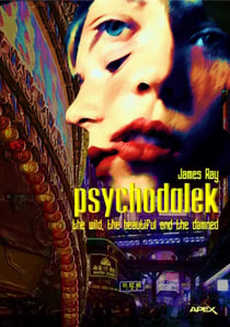 PSYCHODALEK - THE WILD, THE BEAUTIFUL AND THE DAMNED - One Screenplay. One Novel.