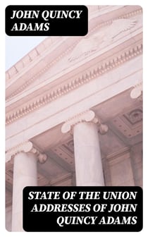 State of the Union Addresses of John Quincy Adams