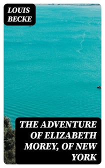 The Adventure Of Elizabeth Morey, of New York - 1901