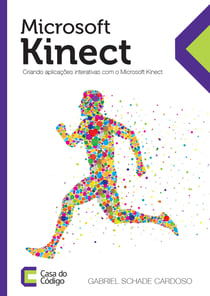 Microsoft Kinect - Crie aplicações interativas