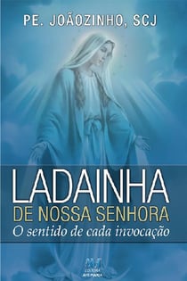 Ladainha de Nossa Senhora - O sentido de cada invocação