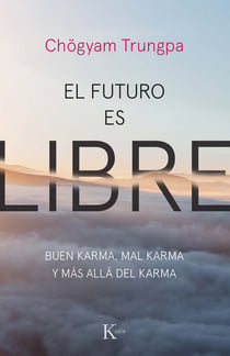 El futuro es libre - Buen karma, mal karma y más allá del karma