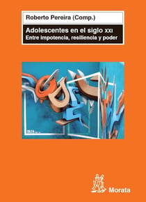 Adolescentes en el siglo XXI - Entre impotencia, resiliencia y poder