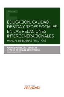 Educación, calidad de vida y redes sociales en las relaciones intergeneracionales - Manual de buenas prácticas