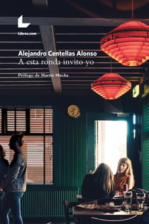 A esta ronda invito yo - Prólogo de Martín Mucha