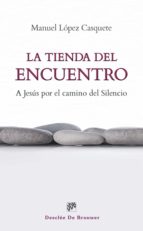 La tienda del encuentro - A Jesús por el camino del silencio