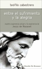 Entre el sufrimiento y la alegría - Nuestra experiencia actual y la experiencia de Jesús de Nazaret