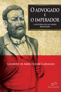 O advogado e o imperador - A história de um herói brasileiro