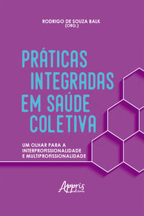 Práticas Integradas em Saúde Coletiva: Um Olhar para a Interprofissionalidade e Multiprofissionalidade