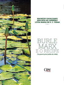 Burle Marx e o Recife - Um passeio pelos jardins da cidade