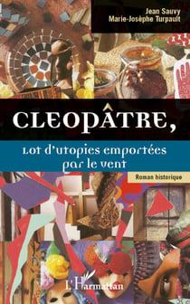Cleopâtre, - Lot d'utopies emportées par le vent - Roman historique