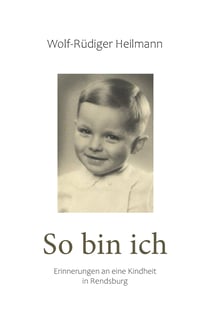 So bin ich - Erinnerungen an eine Kindheit in Rendsburg