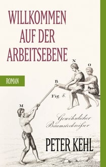 Willkommen auf der Arbeitsebene - Roman