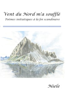 Vent du Nord m'a soufflé - Poèmes initiatiques à la foi scandinave