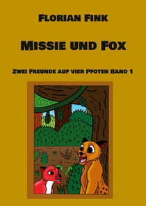 Missie und Fox - Zwei Freunde auf vier Pfoten Band 1