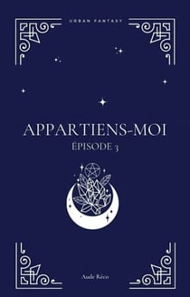 Appartiens-moi Épisode 3
