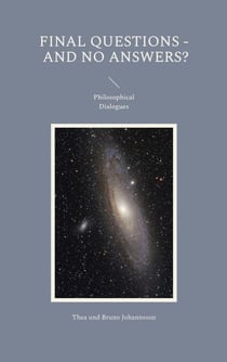 Final Questions - And No Answers? - Philosophical Dialogues