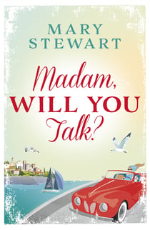 Madam, Will You Talk? - The modern classic by the Queen of the Romantic Mystery