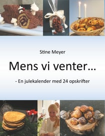 Mens vi venter... - - En julekalender med 24 opskrifter