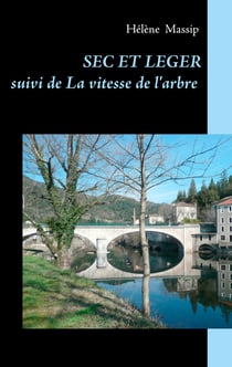 Sec et léger - suivi de La vitesse de l'arbre
