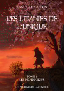 Les Litanies de L'Unique - Tome 1 - Les Incarnations