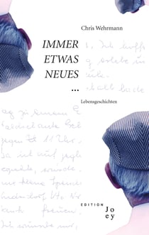 Immer etwas Neues - Lebensgeschichten