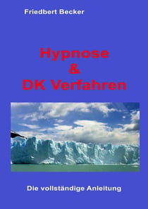 Hypnose und DK Verfahren - Das Geheimnis befreiter Aufmerksamkeit